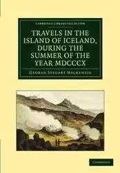 Travels in the Island of Iceland, During the Summer of the Year 1810 - MacKenzie George Steurat