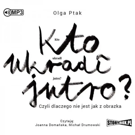 Kto ukradł jutro? Czyli dlaczego... audiobook - Olga Ptak