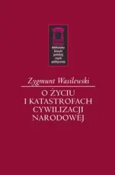 O życiu i katastrofach cywilizacji narodowej - Zygmunt Wasilewski
