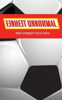 Einheit Unnormal - Mark Scheppert