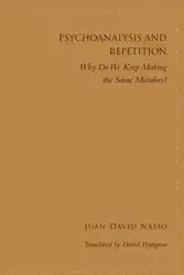 Psychoanalysis and Repetition - Nasio Juan-David