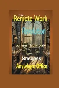 The Remote Work Revolution - Sario Azhar ul Haque
