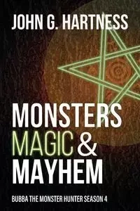Monsters, Magic, & Mayhem - Hartness John G.