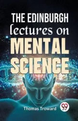 The Edinburgh Lectures On Mental Science - Thomas Troward