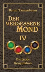 Der vergessene Mond Bd IV - Tannenbaum Bernd