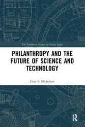 Philanthropy and the Future of Science and Technology - Evan S. Michelson
