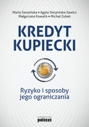 eBook Kredyt kupiecki. Ryzyko i sposoby jego ograniczania - Maria Sierpińska, Agata Sierpińska-Sawicz, Małgorzata Kowalik, Michał Zubek epub