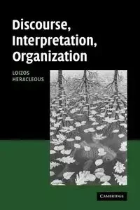 Discourse, Interpretation, Organization - Heracleous Loizos