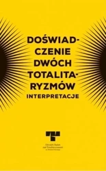 Doświadczenie dwóch totalitaryzmów. Interpretacje - praca zbiorowa