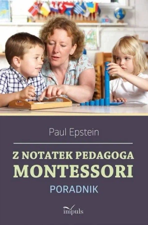 Z notatek obserwatora. Montessori w praktyce - Paul Epstein