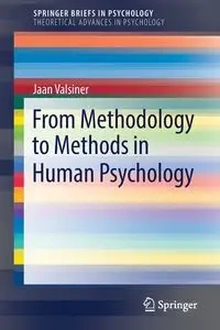 From Methodology to Methods in Human Psychology - Valsiner Jaan