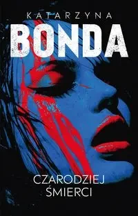 Czarodziej śmierci - Katarzyna Bonda