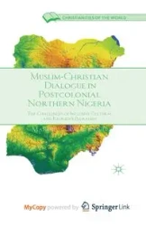 Muslim-Christian Dialogue in Post-Colonial Northern Nigeria - Iwuchukwu M.