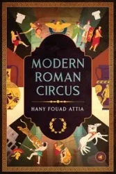 Modern Roman Circus - Attia Hany Fouad