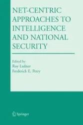Net-Centric Approaches to Intelligence and National Security - Ladner Roy