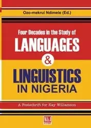 Four Decades in the Study of Nigerian Languages & Linguistics - Ndimele Ozo-mekuri