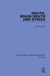 Death, Brain Death and Ethics - David Lamb