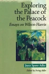 Exploring the Palace of the Peacock - Joyce Adler