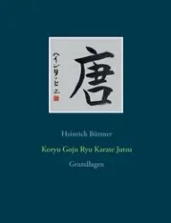 Koryu Goju Ryu Karate Jutsu - Büttner Heinrich