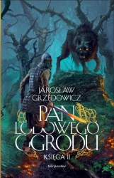 Pan Lodowego Ogrodu T.2 - Jarosław Grzędowicz