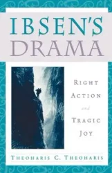 Ibsen's Drama - Theoharis Theoharis C.