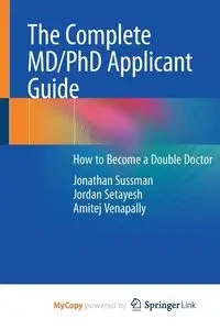 The Complete MD/PhD Applicant Guide - Jonathan Sussman