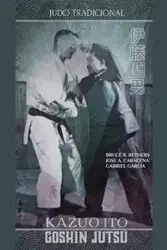 Kazuo Ito Goshin Jutsu - Judo Tradicional - Bruce R. Bethers