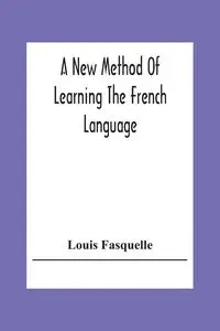 A New Method Of Learning The French Language - Louis Fasquelle