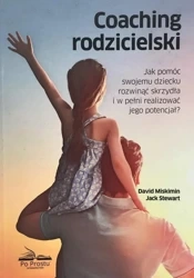 Coaching rodzicielski. Jak pomóc swojemu dziecku - David Stewart Jack Miskimin