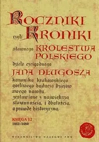 Roczniki czyli Kroniki sławnego... Księga 12 - Jan Długosz