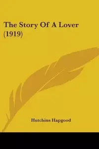 The Story Of A Lover (1919) - Hapgood Hutchins