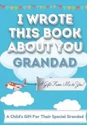 I Wrote This Book About You Grandad - Publishing Group The Life Graduate