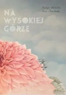 Na wysokiej górze - Krystyna Miłobędzka, Iwona Chmielewska