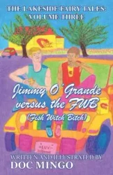 Jimmy O'Grande versus the FWB (Fish Witch Bitch) - Doc Mingo