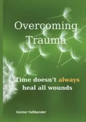Overcoming Trauma - Faßbender Günter