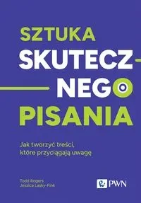 Sztuka skutecznego pisania - Todd Rogers, Jessica Lasky-Fink