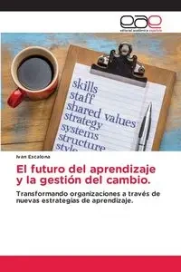 El futuro del aprendizaje y la gestión del cambio. - Ivan Escalona