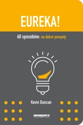 Eureka 60 sposobów na dobre pomysły - Kevin Duncan