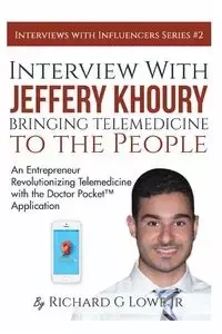 Interview with Jeffery Khoury, Bringing Telemedicine to the People - Lowe Jr Richard G