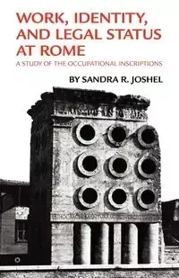 Work, Identity, and Legal Status at Rome - Joshel Sandra R.