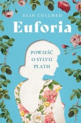 Euforia. Powieść o Sylvii Plath - Elin Cullhed