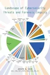 Landscape of Cybersecurity Threats and Forensic Inquiry - Esin Joseph O.