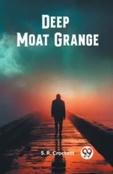 Deep Moat Grange - Crockett S. R.