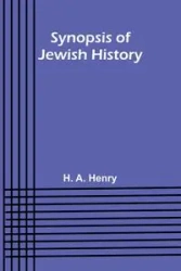Synopsis of Jewish History - A. Henry H.