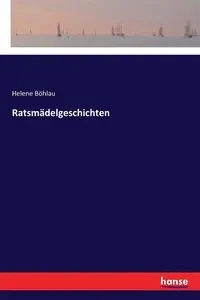 Ratsmädelgeschichten - Helene Böhlau