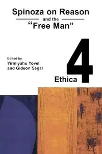 Spinoza on Reason and the "Free Man" - Yovel Yirmiyahu