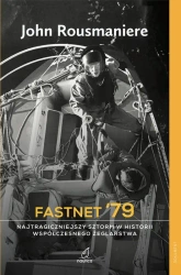 Fastnet '79. Najtragiczniejszy sztorm w historii współczesnego żeglarstwa - John Rousmaniere