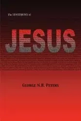 THE TESTIMONY OF JESUS - George N. Peters H.