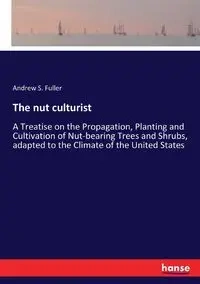 The nut culturist - Andrew S. Fuller