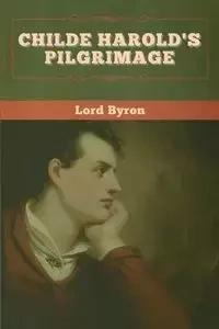 Childe Harold's Pilgrimage - Byron Lord,